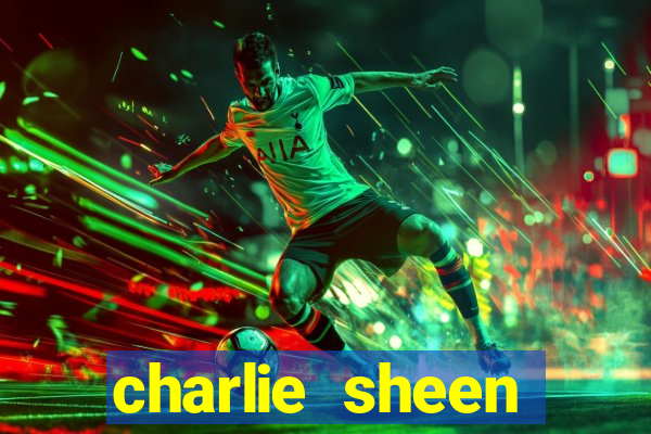 charlie sheen fortuna 2023